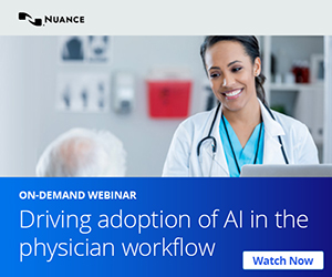Nuance | On-Demand Webinar: Driving adoption of AI in the physician workflow | Watch Now: https://www.nuance.com/healthcare/campaign/webinar/driving-adoption-of-ai-in-the-physician-workflow.html?cid=7016T000002izQaQAI&utm_campaign=NHI-AP-20230727-IPG_ForTheRecord_Digital_Promotion&utm_medium=Display&utm_source=magazine-banner-ads