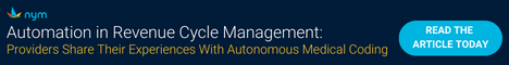 Nym Health | Automation in Revenue Cycle Management: Providers Share Their Experiences With Autonomous Medical Coding. Read the article today: https://blog.nym.health/automation-in-revenue-cycle-management-healthcare-providers-share-their-experiences-with-autonomous-medical-coding